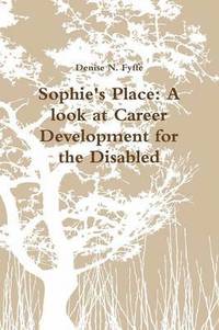 bokomslag Sophie's Place: A Look at Career Development for the Disabled