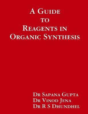 bokomslag A Guide to Reagents in Organic Synthesis