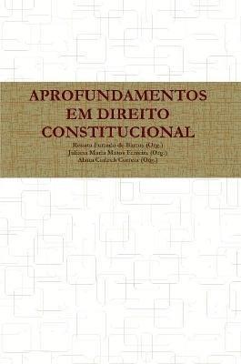 Renata Furtado de Barros, Juliana Maria Matos Ferreira, Alana Carlech Correia, Renata Furtado De Barros - Aprofundamentos Em Direito Constitucional, Häftad