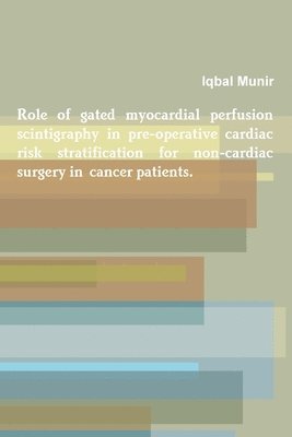 Role of Gated Myocardial Perfusion Scintigraphy in Pre-Operative Cardiac Risk Stratification for Non-Cardiac Surgery in Cancer Patients. 1