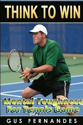 Think to Win : Mental Toughness for Tennis Game 1