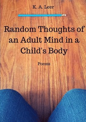Random Thoughts of an Adult Mind in a Child's Body 1