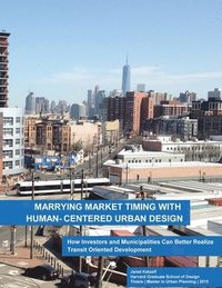 bokomslag Marrying Market Timing with Human-Centered Urban Design
