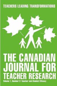 bokomslag The Canadian Journal for Teacher Research - Teacher and Student Efficacy