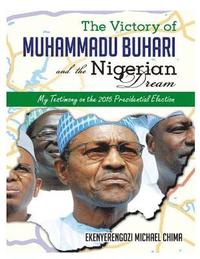 bokomslag The Victory of Muhammadu Buhari and the Nigerian Dream