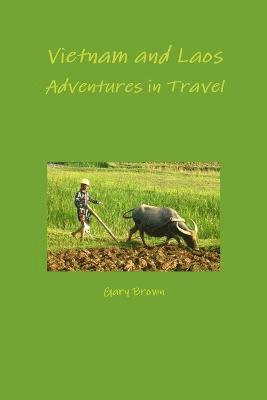 Gary Brown - Vietnam and Laos - Adventures in Travel, Häftad