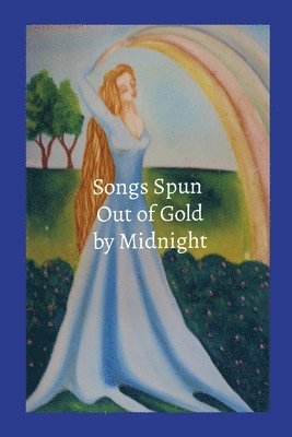 Songs Spun out of Gold by Midnight 1