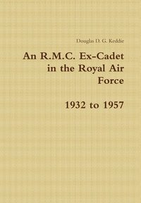 bokomslag An R.M.C. Ex-Cadet in the Royal Air Force 1932 to 1957