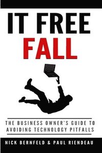 bokomslag It Free Fall: the Business Owner's Guide to Avoiding Technology Pitfalls