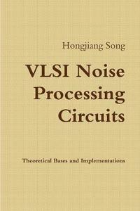 bokomslag VLSI Noise Processing Circuits - Theoretical Bases and Implementations