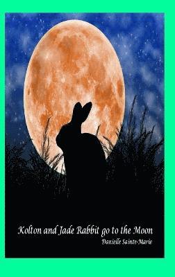 bokomslag Kolton and Jade Rabbit go to the Moon