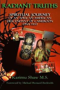 bokomslag Radiant Truths Spiritual Journey of an African American Descendant of Cameroon DNA Test