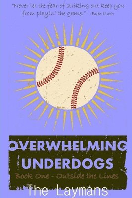 Overwhelming Underdogs Book Series Book 1: Outside the Lines @Baseballbook 1