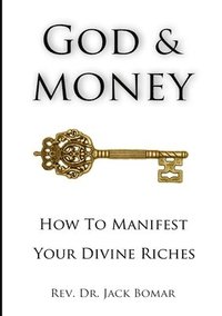 bokomslag God and Money: How to Manifest Your Divine Riches