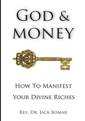 God and Money: How to Manifest Your Divine Riches 1