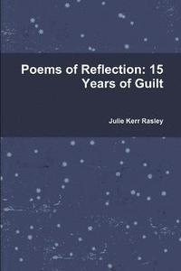 bokomslag Poems of Reflection: 15 Years of Guilt