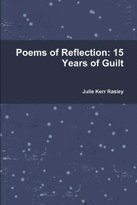 Poems of Reflection: 15 Years of Guilt 1