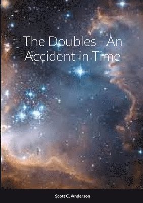 Scott C Anderson - Doubles - An Accident in Time, Häftad