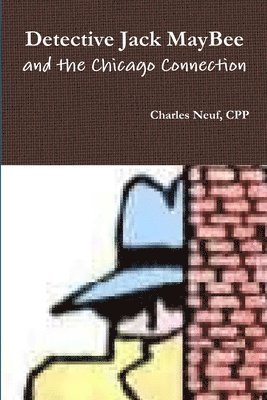 Detective Jack Maybee and the Chicago Connection 1