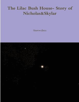 bokomslag Lilac Bush House- Story of Nicholas&Skylar