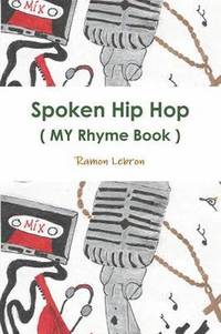 bokomslag Spoken Hip Hop ( My Rhyme Book ) by: Big Rezo
