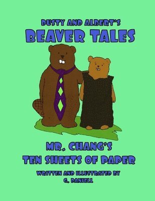 Dusty and Albert's Beaver Tales - Mr Chang's Ten Sheets of Paper