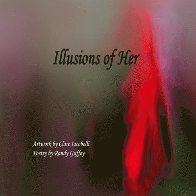 Clare Iacobelli - Illusions of Her, Häftad