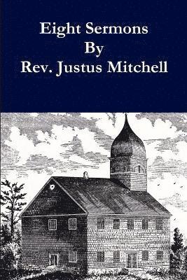 Eight Sermons by Rev. Justus Mitchell 1