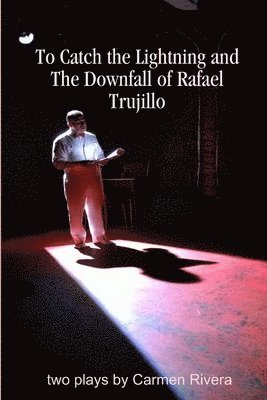 Carmen Rivera - To Catch the Lightning and the Downfall of Rafael Trujillo, Häftad
