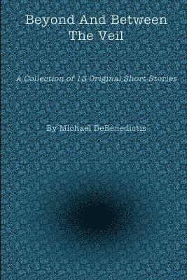 Beyond and Between the Veil