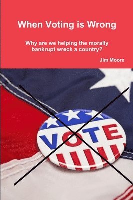 J D Moore - When Voting is Wrong, Häftad