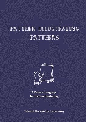 Pattern Illustrating Patterns: A Pattern Language for Pattern Illustrating 1
