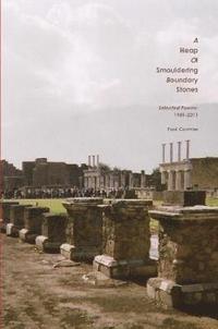 bokomslag A Heap of Smouldering Boundary Stones Selected Poems: 1985-2011