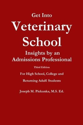 bokomslag Get into Veterinary School - Third Edition - Insights by an Admissions Professional, for High School, College and Returning Adult Students