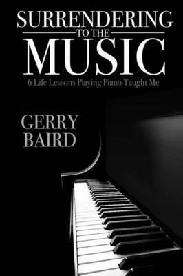 Surrendering to the Music: 6 Life Lessons Playing Piano Taught Me 1