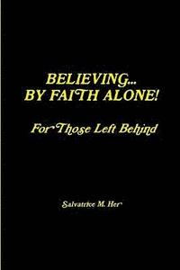 bokomslag Believing by Faith Alone - for Those Left Behind