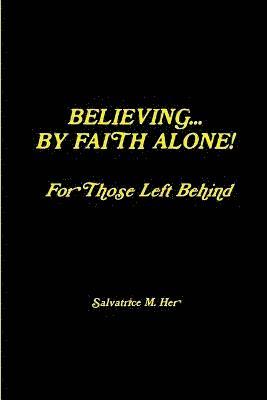 Believing by Faith Alone - for Those Left Behind