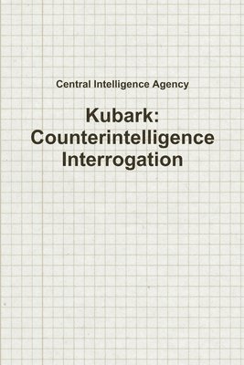 bokomslag Kubark: Counterintelligence Interrogation