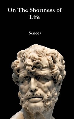 Seneca - On the Shortness of Life, Inbunden