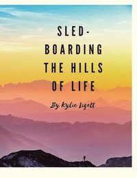 bokomslag `Sled-Boarding the Hills of Life