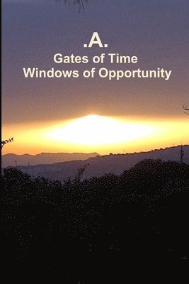 A - Gates of Time - Windows of Opportunity, Häftad