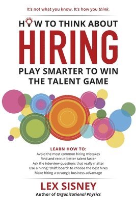 bokomslag How to Think About Hiring: Play Smarter to Win the Talent Game