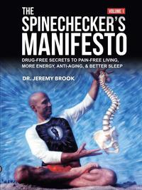 bokomslag The Spinechecker's Manifesto: Drug-Free Secrets to Pain-Free Living, More Energy, Anti-Aging, & Better Sleep