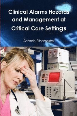 bokomslag Clinical Alarms Hazards and Management at Critical Care Settings