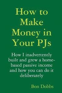 bokomslag How to Make Money in Your Pjs