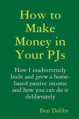 How to Make Money in Your Pjs 1