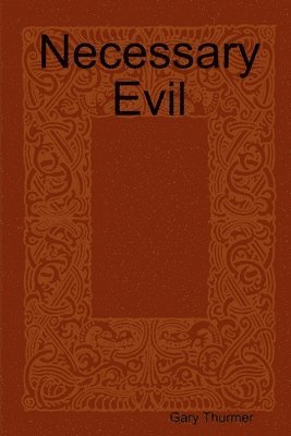 Gary Thurmer - Necessary Evil, Häftad