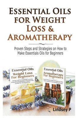 Lindsey P - Essential Oils & Weight Loss for Beginners & Essential Oils & Aromatherapy for Beginners, Inbunden