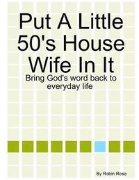 bokomslag Put A Little 50's House Wife In It