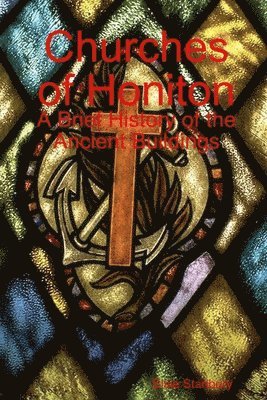 Churches of Honiton: A Brief History of the Ancient Buildings